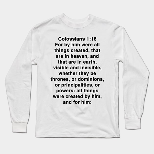 Colossians 1:16  King James Version (KJV) Bible Verse Typography Long Sleeve T-Shirt by Holy Bible Verses